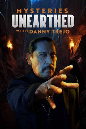 Mysteries Unearthed with Danny Trejo