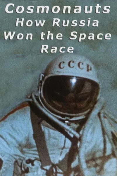 Cosmonauts: How Russia Won the Space Race